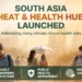 India & South Asia Strengthen Climate Resilience with New Heat and Health Hub